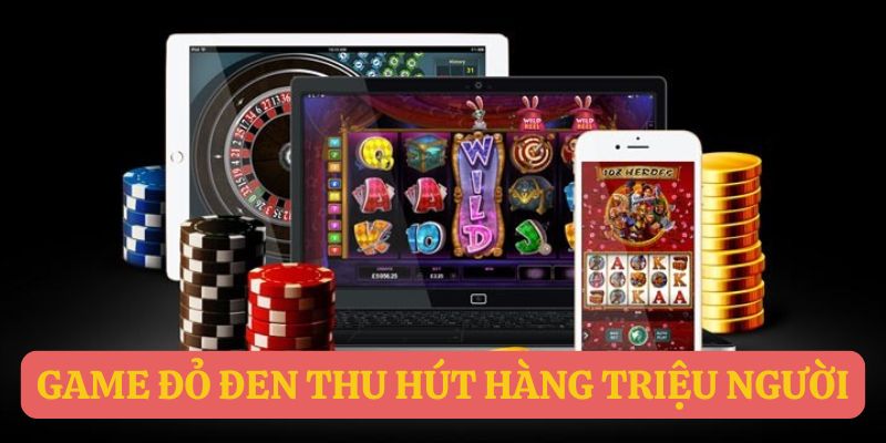 Game đỏ đen thu hút hàng triệu người