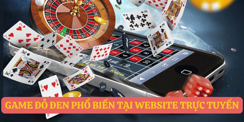 Game đỏ đen không thể thiếu tại website trực tuyến